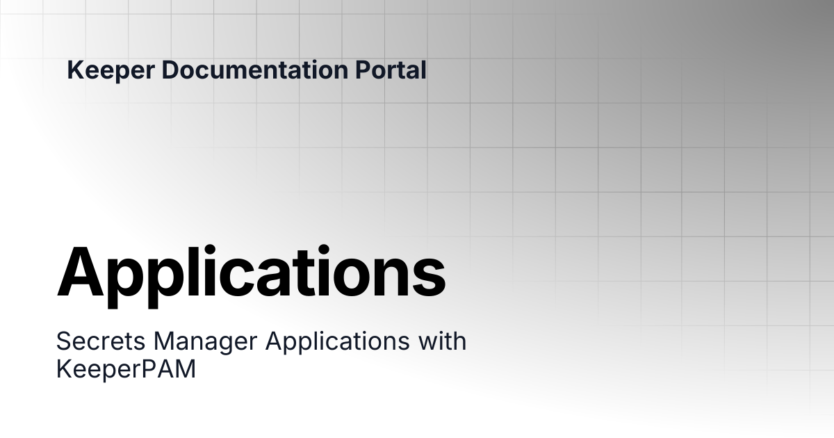 Applications | KeeperPAM and Secrets Manager | Keeper Documentation Portal