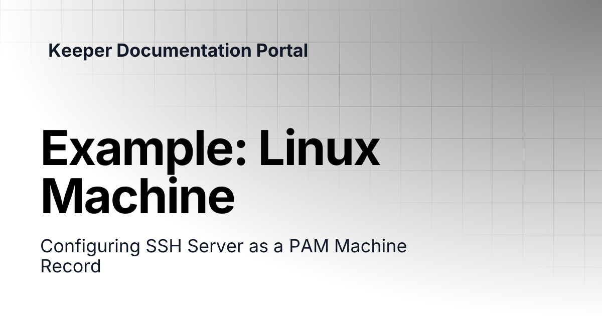 Example: Linux Machine | KeeperPAM and Secrets Manager | Keeper ...