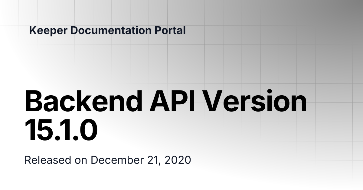 Backend API Version 15.1.0 | リリースノート | Keeper Documentation Portal
