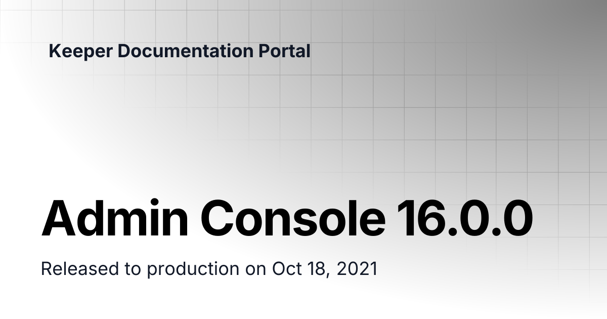 Admin Console 16.0.0 | リリースノート | Keeper Documentation Portal