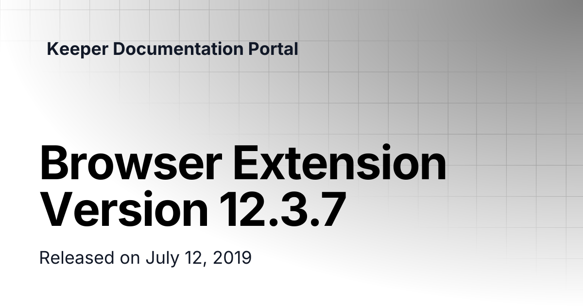 Browser Extension Version 12.3.7 | Release Notes | Keeper Documentation ...