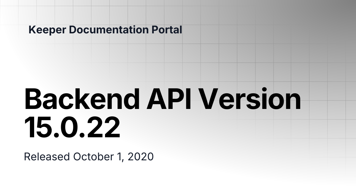 Backend API Version 15.0.22 | Release Notes | Keeper Documentation Portal