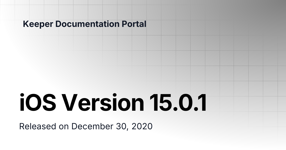iOS Version 15.0.1 | Release Notes | Keeper Documentation Portal