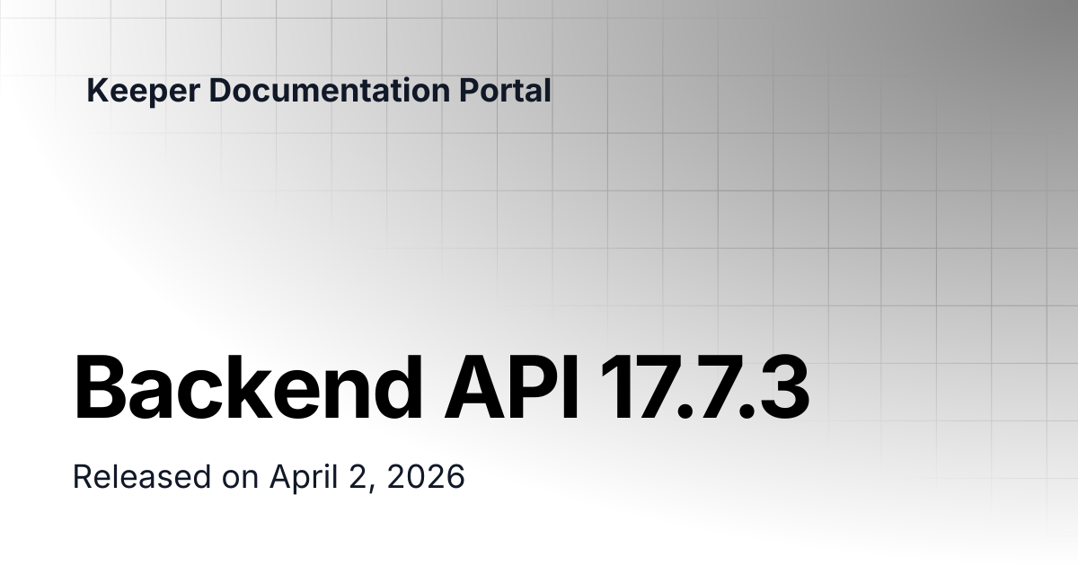 Backend API 17.7.3 | Release Notes | Keeper Documentation Portal