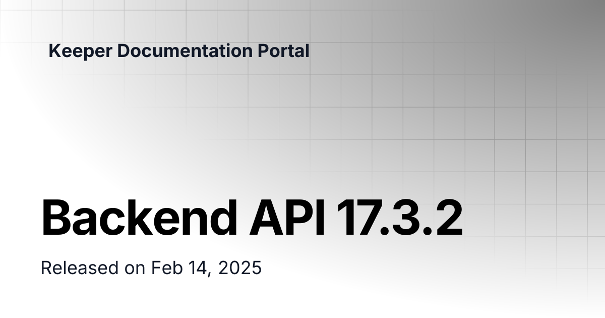Backend API 17.3.2 | Release Notes | Keeper Documentation Portal