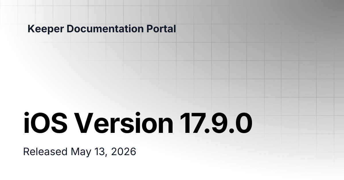 iOS Version 17.9.0 | Release Notes | Keeper Documentation Portal