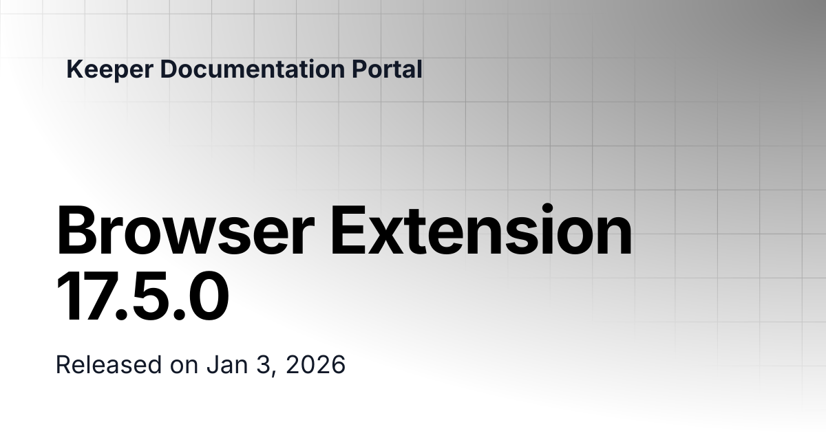 Browser Extension Version 17.5.0 | Release Notes | Keeper Documentation ...