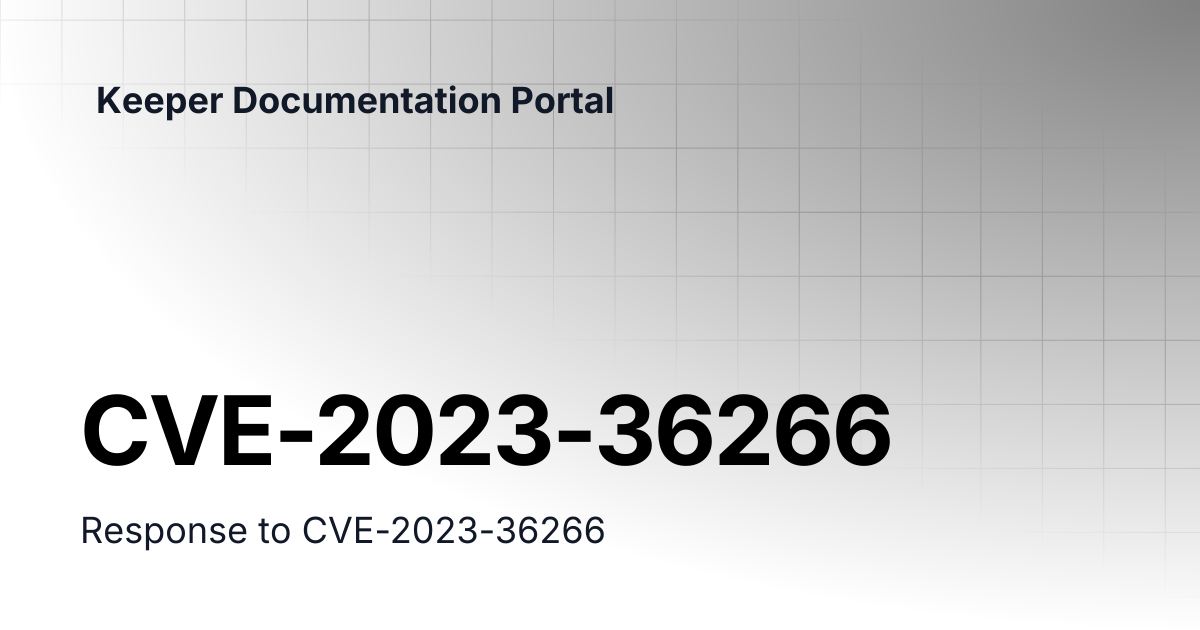 CVE-2023-36266 | Release Notes | Keeper Documentation Portal