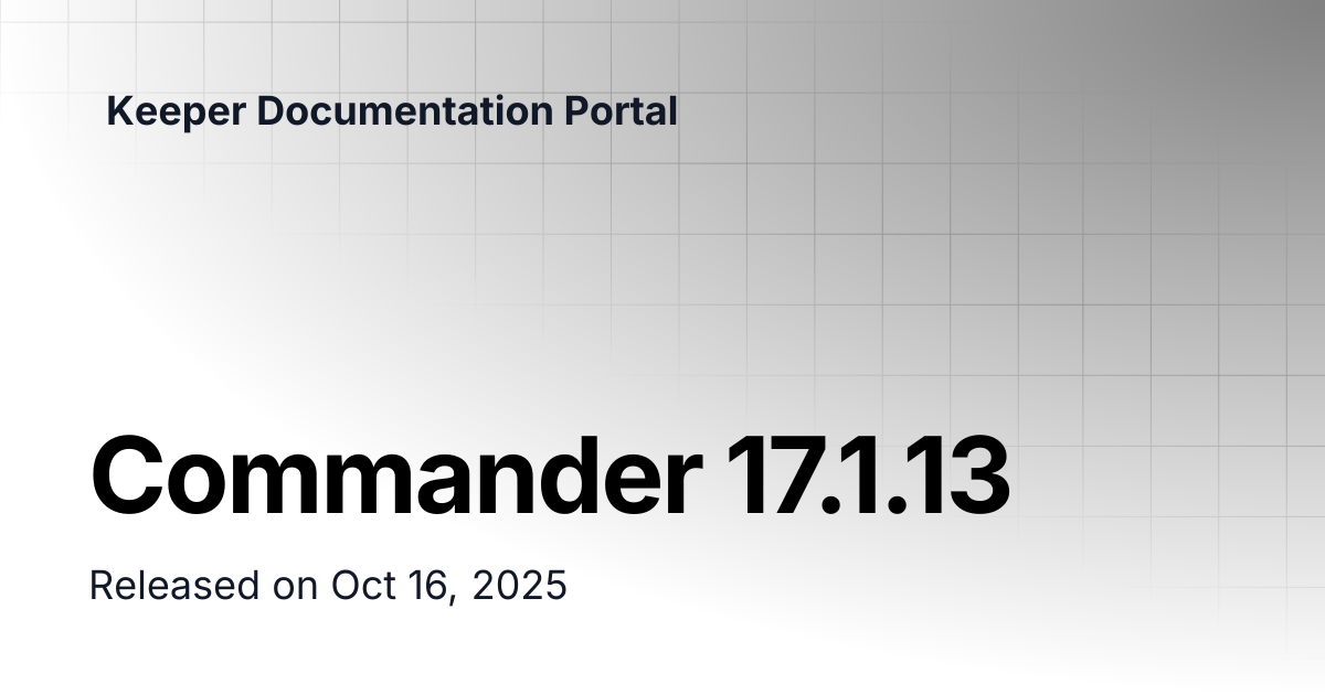 Commander 17.1.13 | Release Notes | Keeper Documentation Portal