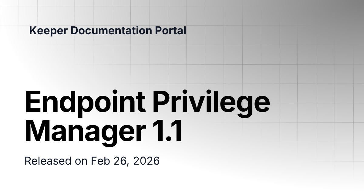 Endpoint Privilege Manager 1.1 | Release Notes | Keeper Documentation ...