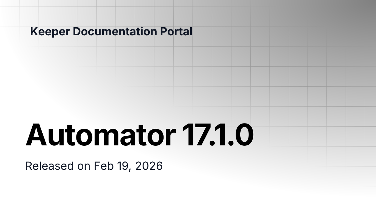 Automator Version 17.1.0 | Release Notes | Keeper Documentation Portal