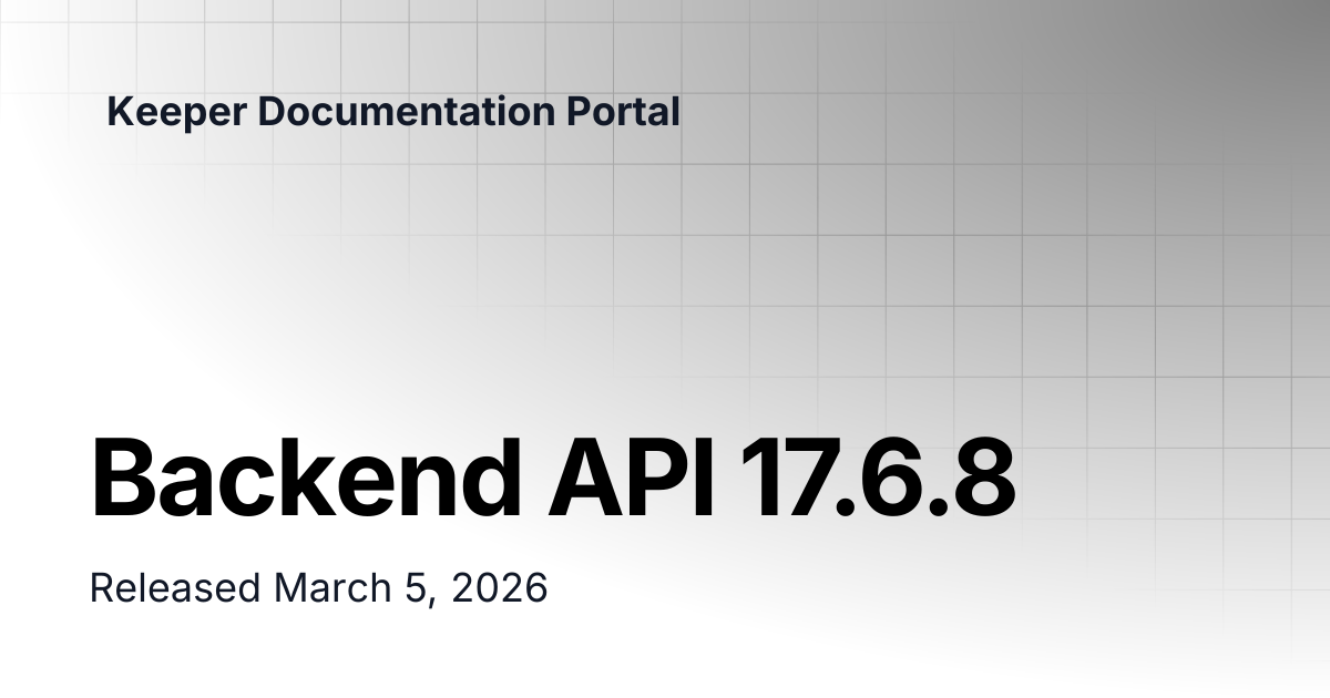Backend API 17.6.8 | Release Notes | Keeper Documentation Portal