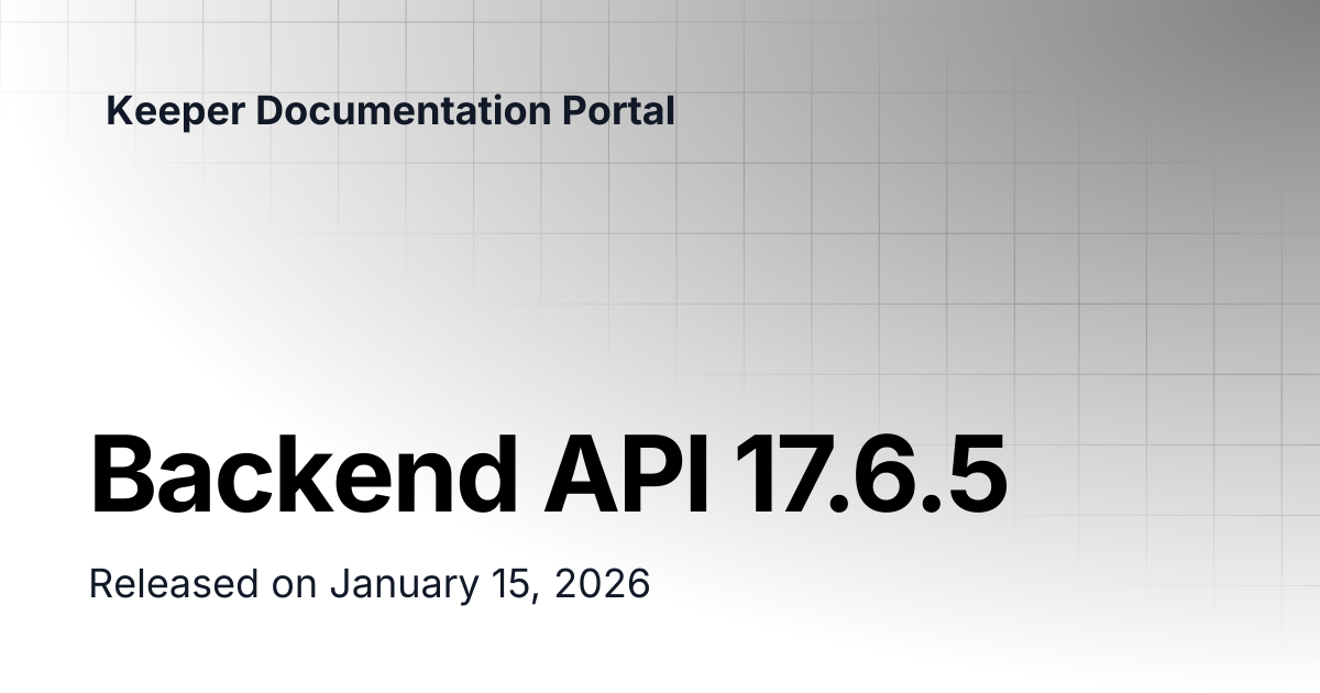 Backend API 17.6.5 | Release Notes | Keeper Documentation Portal