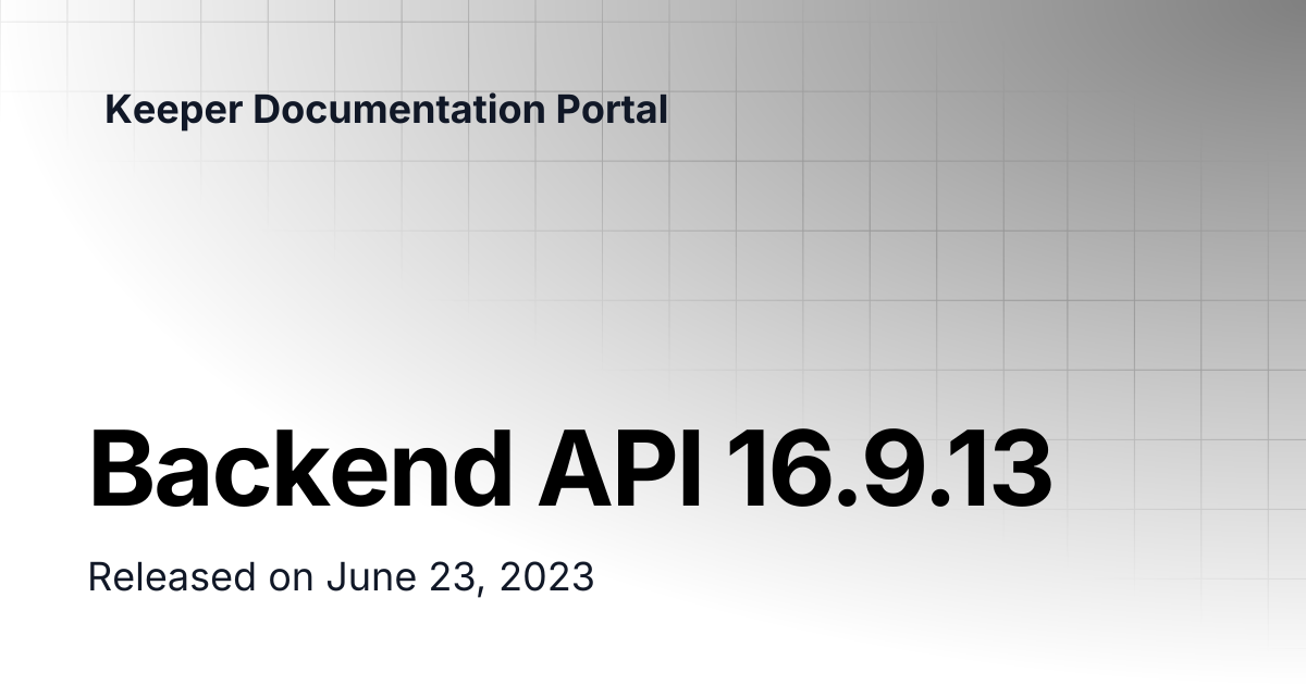 Backend API 16.9.13 | Release Notes | Keeper Documentation Portal