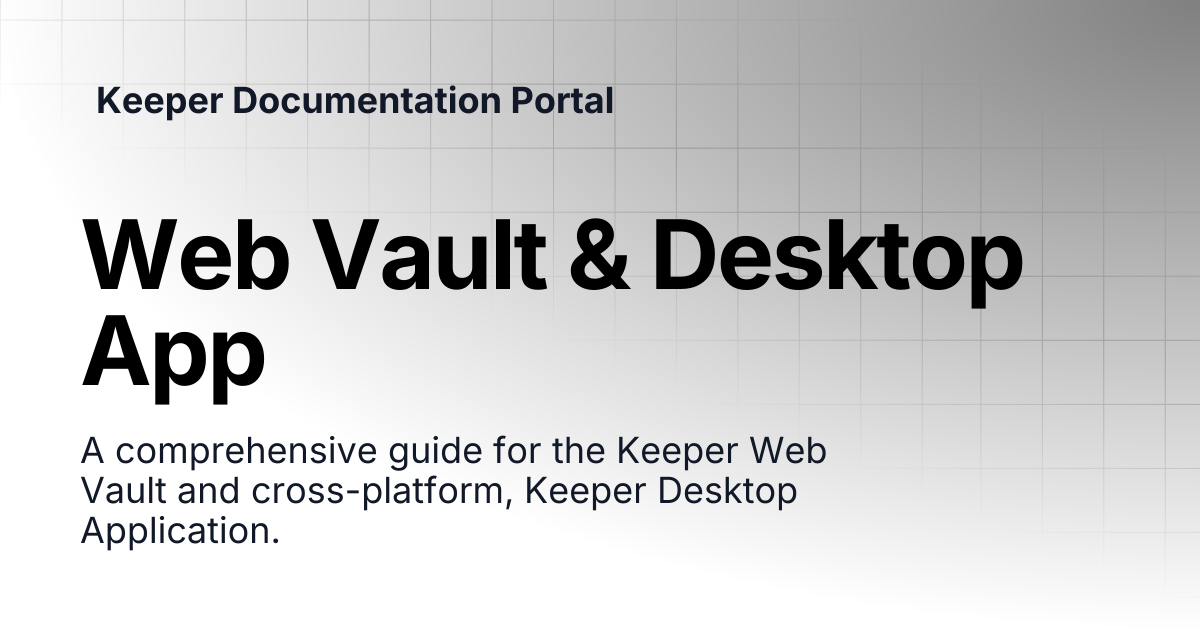 Web Vault & Desktop App | User Guides | Keeper Documentation Portal
