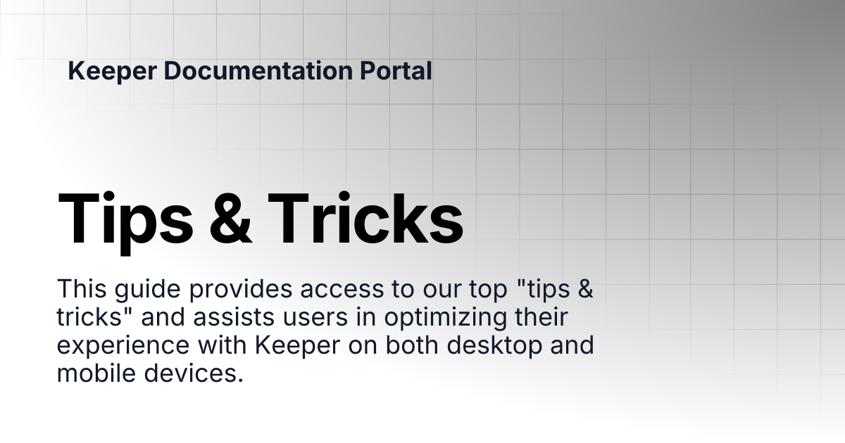 Tips & Tricks | User Guides | Keeper Documentation Portal