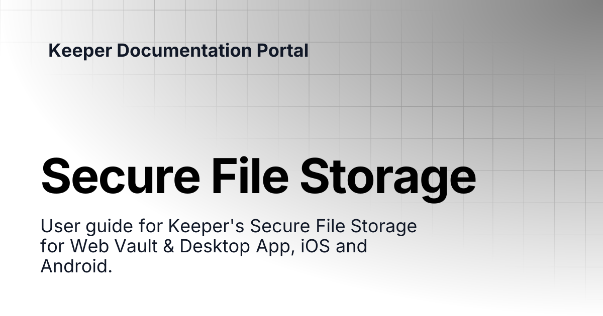 Secure File Storage | User Guides | Keeper Documentation Portal
