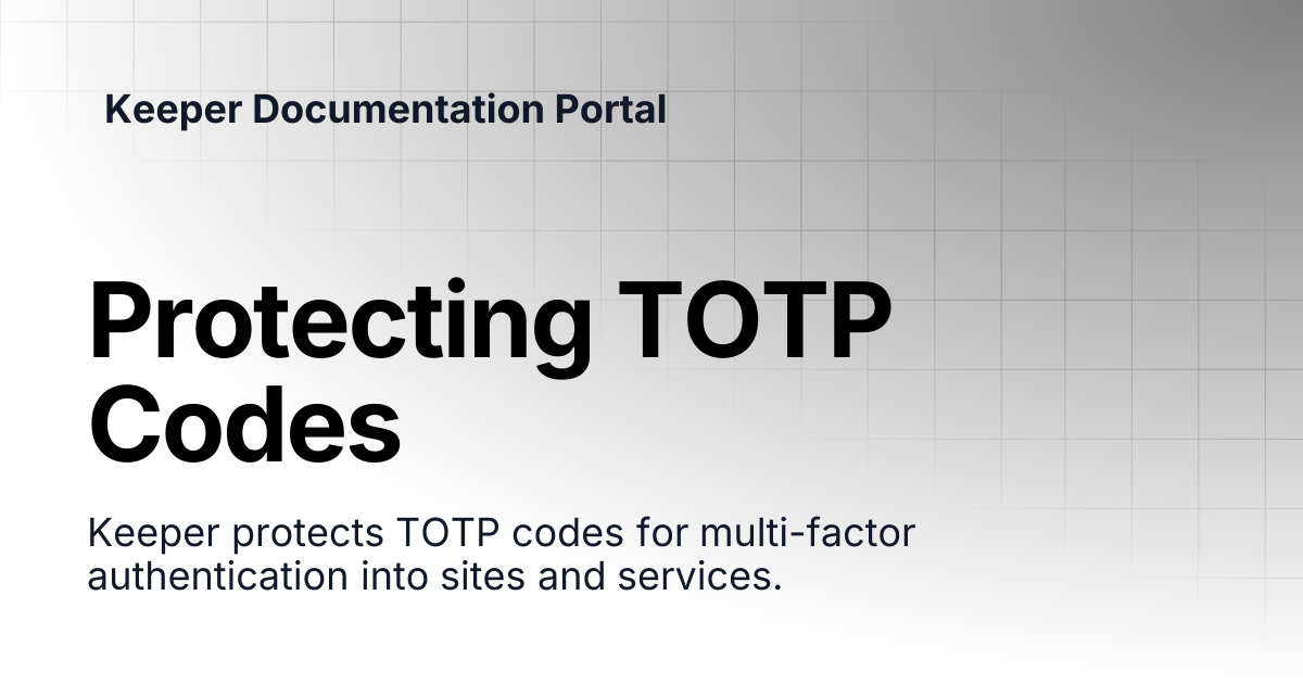 Protecting TOTP Codes | User Guides | Keeper Documentation Portal