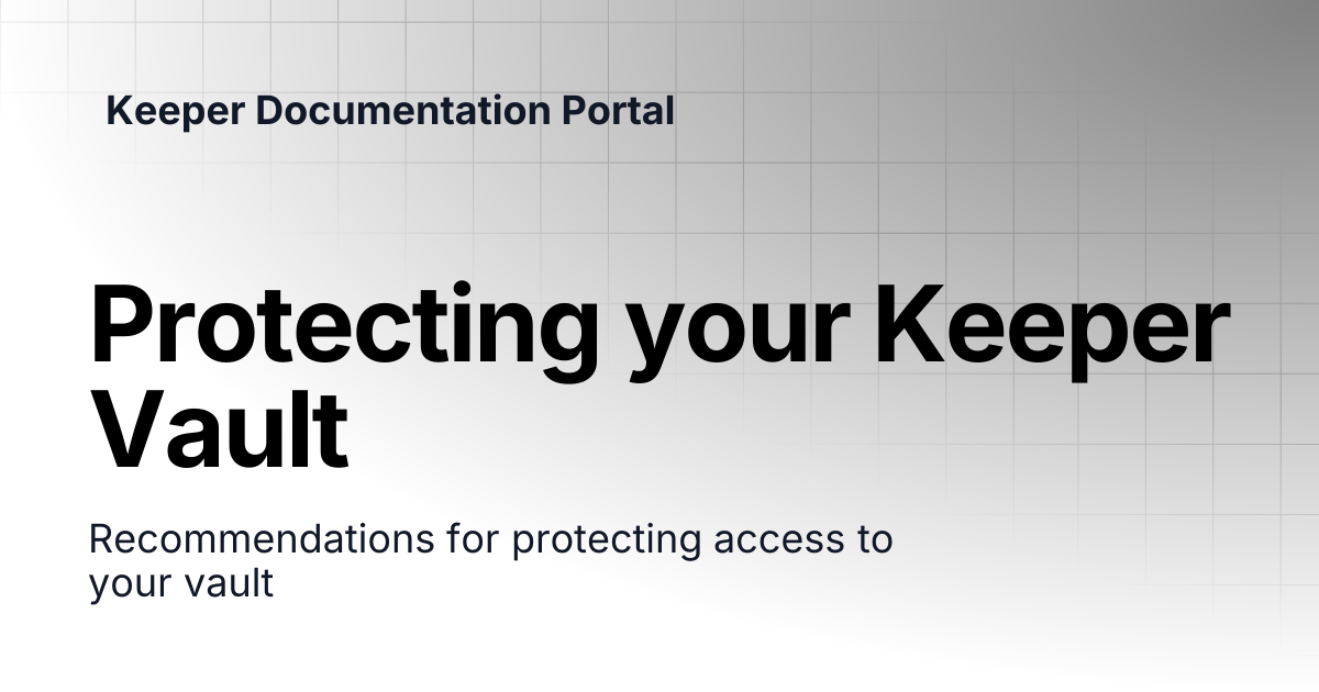 Protecting your Keeper Vault | User Guides | Keeper Documentation Portal