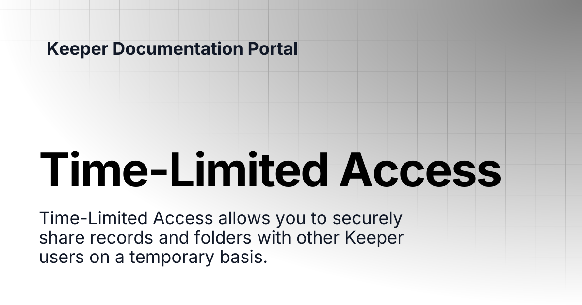 Time-Limited Access | User Guides | Keeper Documentation Portal