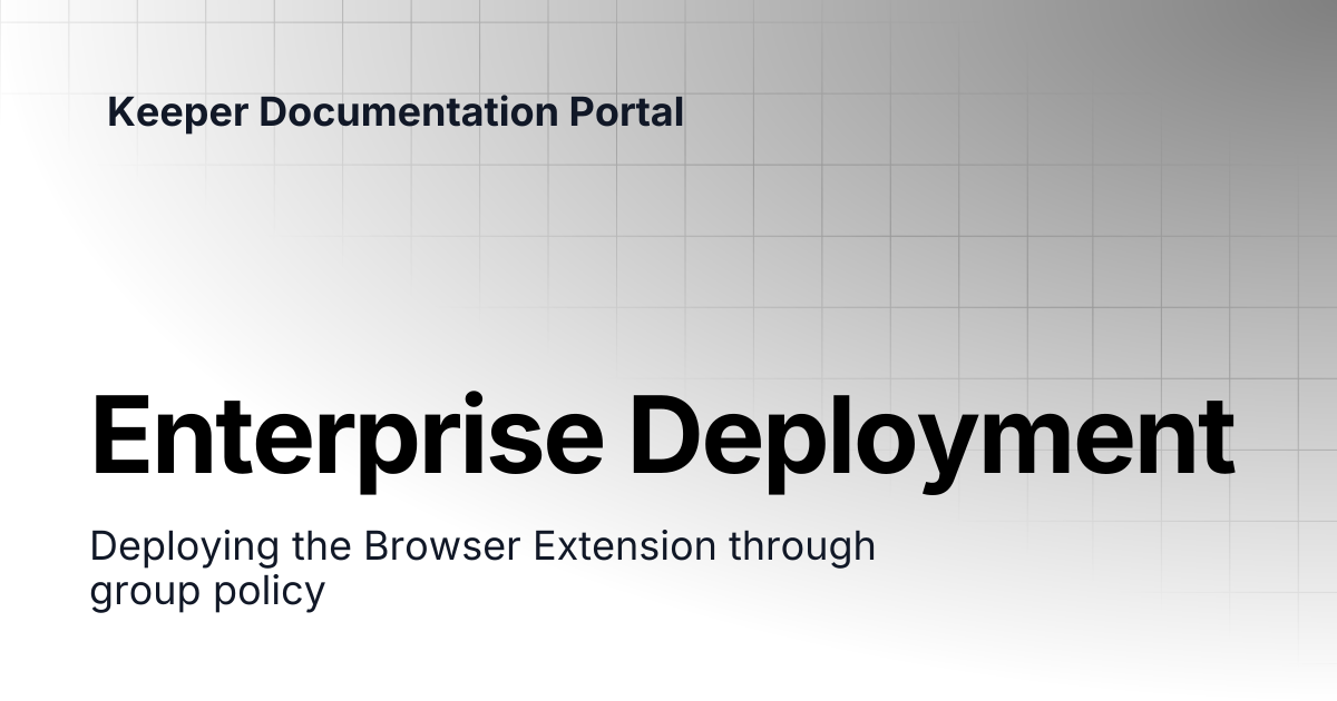 Enterprise Deployment | User Guides | Keeper Documentation Portal